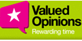 Valued Opinions – reward you for your views!